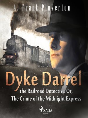 cover image of Dyke Darrel the Railroad Detective Or, the Crime of the Midnight Express